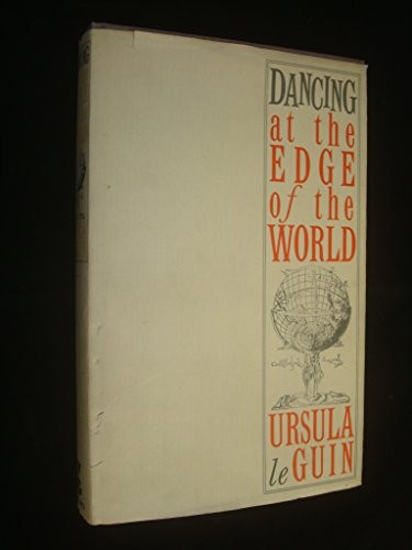 Ursula K. Le Guin: Dancing at the edge of the world (1989, Gollancz, Orion Publishing Group, Limited)