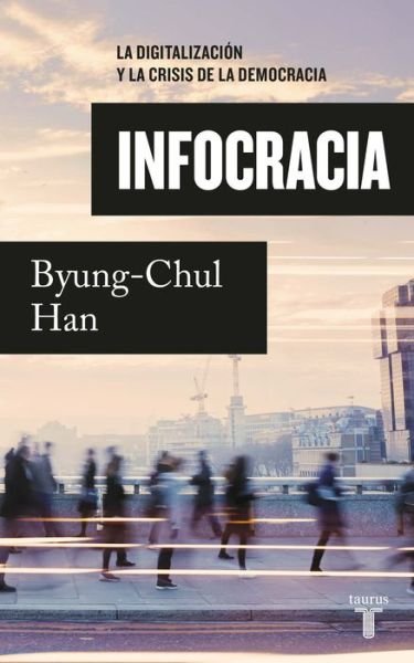 Byung-Chul Han, Joaquín Chamorro Mielke: Infocracia (Paperback, 2022, TAURUS)