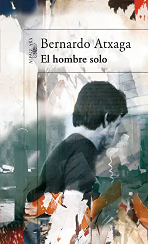 Bernardo Atxaga: El hombre solo (Spanish language, 2006, Alfaguara)