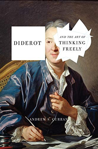 Andrew S. Curran: Diderot and the Art of Thinking Freely (Hardcover, 2019, Other Press)