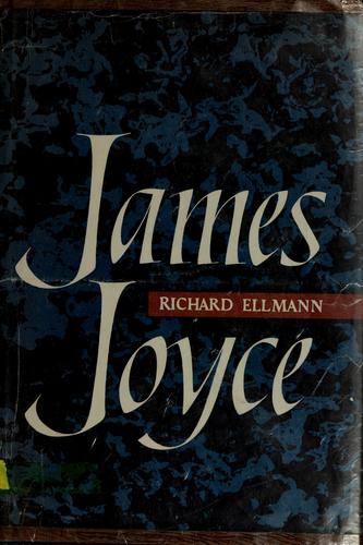 Richard Ellmann: James Joyce (1959, Oxford University Press)