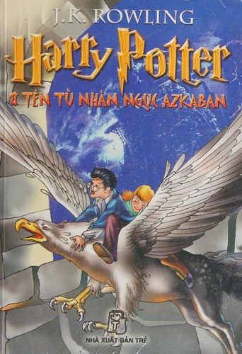 J. K. Rowling: Harry Potter & ten tu nhan nguc Azkaban (Paperback, Vietnamese language, 2006, Nha xuat ban tre)