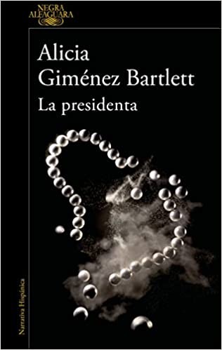 Alicia Giménez Bartlett: La presidenta / Madam President (Paperback, 2022, Alfaguara)