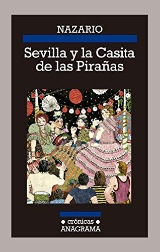 Nazario Luque: Sevilla y la Casita de las Pirañas (Paperback, Editorial Anagrama)
