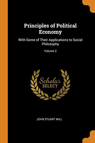 John Stuart Mill: Principles of Political Economy (Paperback, 2018, Franklin Classics)