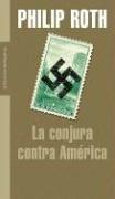 Philip Roth: La Conjura Contra America / The Plot Against America (Paperback, Spanish language, 2006, Mondadori (IT))