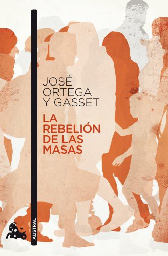 José Ortega y Gasset: La rebelión de las masas (Paperback, 1999, Austral)