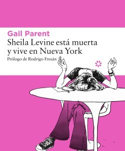 Gail Parent: Sheila Levine está muerta y vive en Nueva York (2015, Libros del Asteroide)