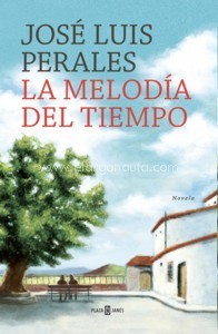 José Luis Perales: La melodía del tiempo (2015, Plaza & Janés)