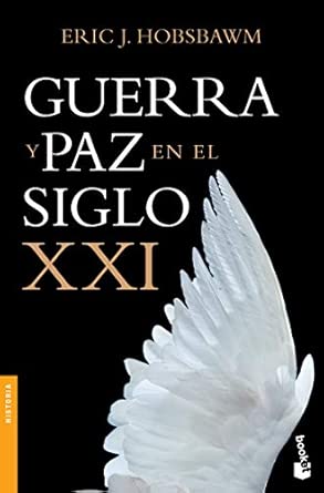 Eric Hobsbawm: Guerra y paz en el siglo XXI (Hardcover, 2007, Editorial Crítica)