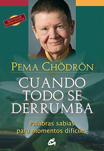 Pema Chödrön, Miguel Iribarren Berrade: Cuando todo se derrumba (Paperback, 2012, Gaia Ediciones)