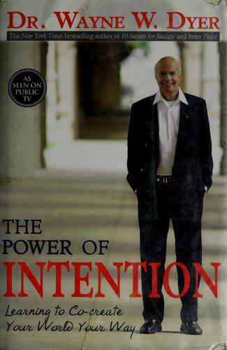 Wayne W. Dyer: The power of intention (2004, Hay House)