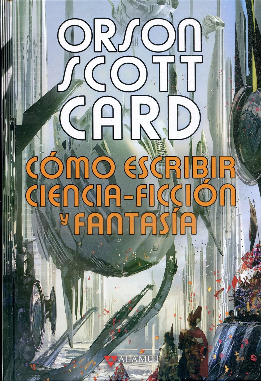 Orson Scott Card: Cómo escribir ciencia-ficción y fantasía (Paperback, Español language, 2024, Alamut)