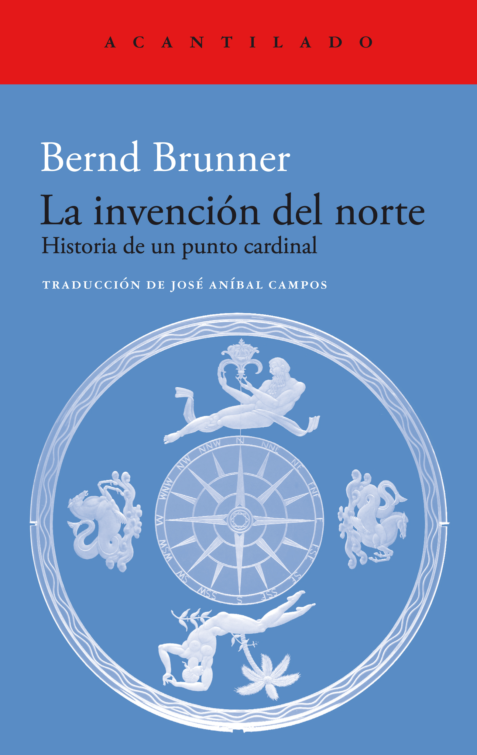 Bernd Brunner, José Aníbal Campos González: La invención del Norte (Paperback, Español language, Acantilado)