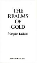 Margaret Drabble: The Realms of Gold (Paperback, 1988, Ivy Books published by Ballantine Books, Ivy Books)