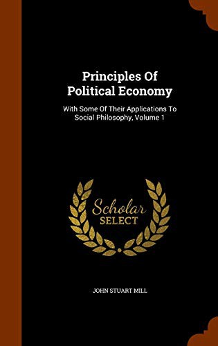 John Stuart Mill: Principles Of Political Economy (Hardcover, 2015, Arkose Press)