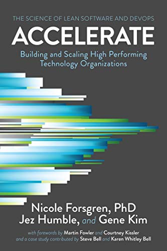 Gene Kim, Jez Humble, Nicole Forsgren: Accelerate: The Science of Lean Software and DevOps (2018, IT Revolution Press)