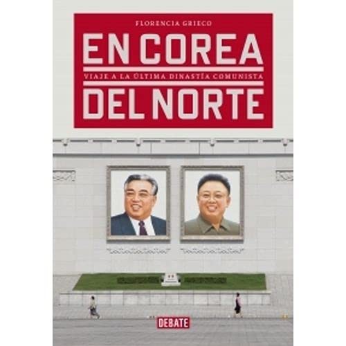 GRIECO: EN COREA DEL NORTE (Paperback, 2014, DEBATE)