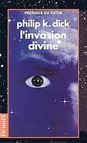 Philip K. Dick: L'Invasion divine (French language)