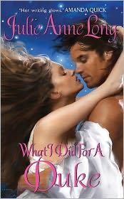 Julie Anne Long: What I Did for a Duke (Avon)