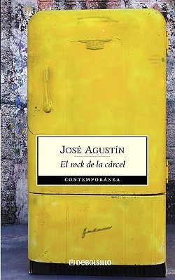 José Agustin: El rock de la cárcel (Paperback, 2011, Debolsillo)