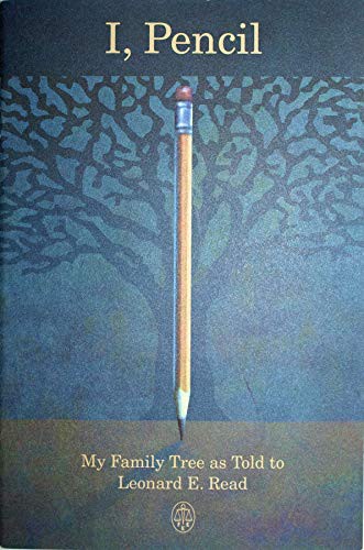 Leonard E. Read: I, Pencil - My Family Tree As Told to Leonard E. Read (Paperback, 2006, The Foundation for Economic Ed)