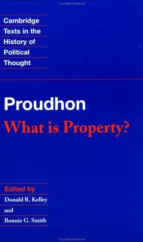 P.-J. Proudhon: What is property? (1994, Cambridge University Press)