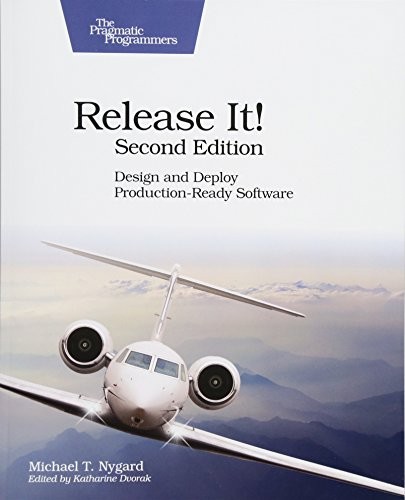 Michael T. Nygard: Release It!: Design and Deploy Production-Ready Software (2018, Pragmatic Bookshelf)