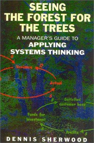 Dennis Sherwood: Seeing the Forest for the Trees (Paperback, 2002, Nicholas Brealey Publishing)