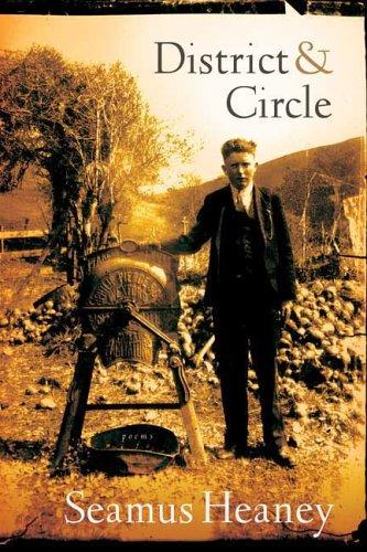 Seamus Heaney: District and circle (2006, Farrar, Straus and Giroux)