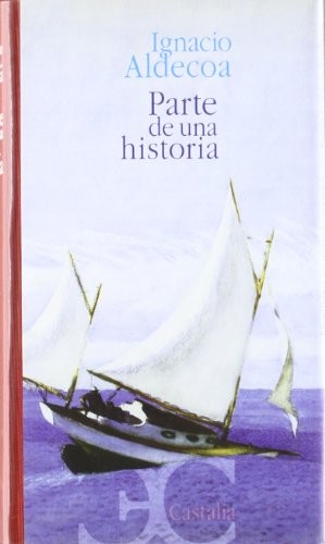 Elide Pittarello, Aldecoa, Ignacio: Parte de una historia . (Hardcover, 2005, Castalia Ediciones)