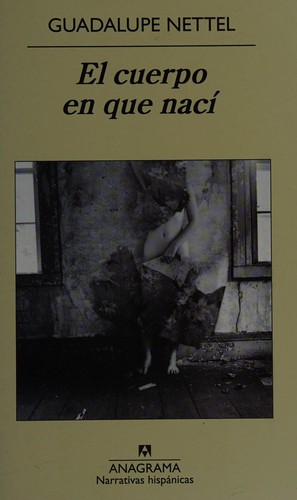 Guadalupe Nettel: El cuerpo en que nací (Spanish language, 2011, Editorial Anagrama)