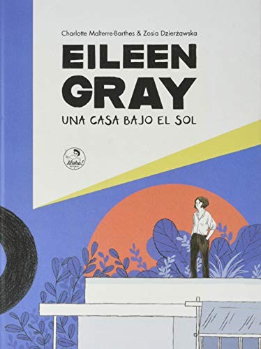 Charlotte Malterre-Barthes, Zosia Dzierżawska, Carlos Traspaderne, NÚRIA MOLINER: Eileen Gray (Paperback, 2020, Aloha)