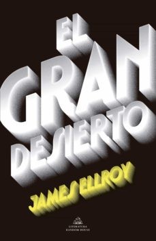 James Ellroy: Gran Desierto / the Big Nowhere (Spanish language, 2017, Penguin Random House Grupo Editorial)