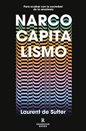 Laurent De Sutter, Pelayo Mencos Bojstad: Narcocapitalismo (Paperback, RESERVOIR BOOKS)
