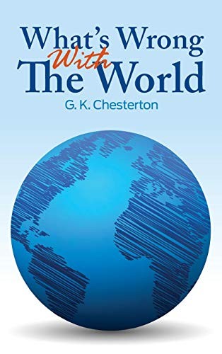 Gilbert Keith Chesterton: What's Wrong with the World (Hardcover, 2016, Simon & Brown)