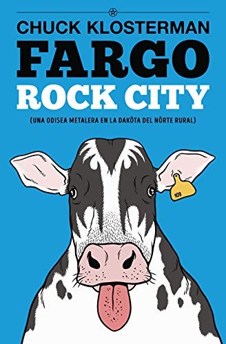 Chuck Klosterman, David Muñoz, Rafael Díaz Santander, Óscar Palmer Yáñez, David Sánchez, El Pulpo Design: Fargo Rock City (Paperback, 2011, Es Pop Ediciones)