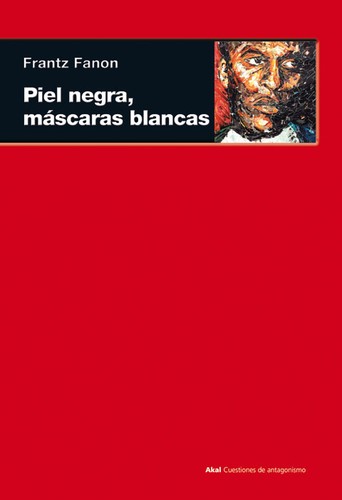 Frantz Fanon: Piel negra, máscaras blancas (2009, AkaL)