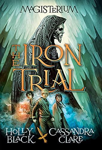 Holly Black, Cassandra Clare: The Iron Trial (Magisterium, #1) (2014)