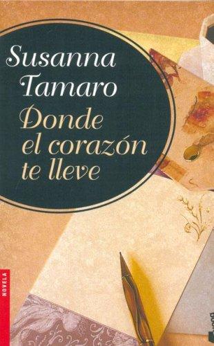 Susanna Tamaro: Donde El Corazon Te Lleve (Paperback, Spanish language, Editorial Seix Barral)