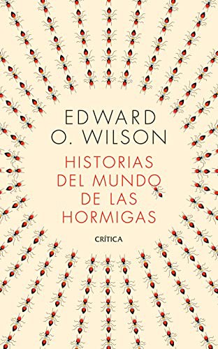 Edward O. Wilson, Pedro Pacheco González: Historias del mundo de las hormigas (Hardcover, 2022, Editorial Crítica)