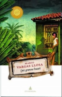 Mario Vargas Llosa: Det grønne huset (Hardcover, Norwegian language, 2012, Gyldendal)