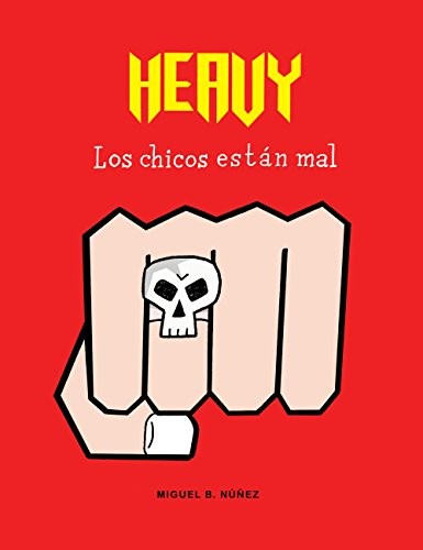 Miguel B. Núñez: Heavy. Los chicos están mal (Paperback, 2017, Sapristi)