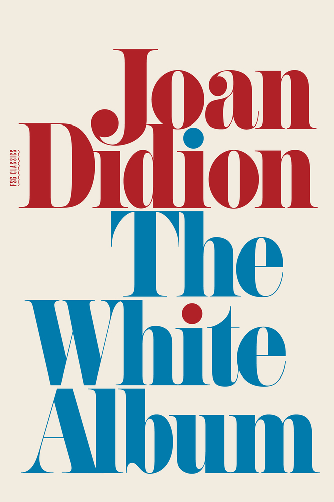 Joan Didion: The white album (2009, Farrar, Straus and Giroux)