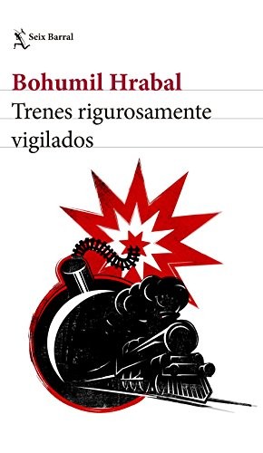 Bohumil Hrabal, Fernando de Valenzuela, Monika Zgustova: Trenes rigurosamente vigilados (Paperback, Español language, 2022, Seix Barral)