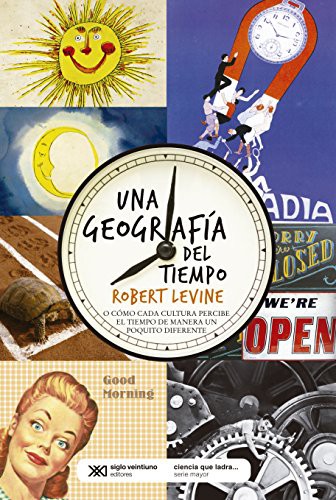 ROBERT LEVINE: UNA GEOGRAFIA DEL TIEMPO (Paperback, 2006, SIGLO XXI MEXICO ARGENTINA)