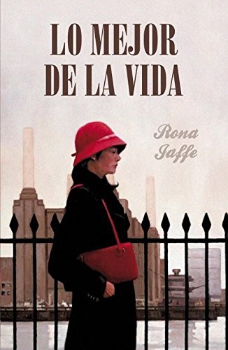 Ana Alcaina Pérez, Rona Jaffe: Lo mejor de la vida (Hardcover, LUMEN)