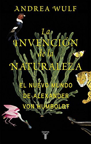 Andrea Wulf: La invención de la naturaleza (Paperback, 2017, TAURUS)