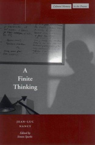 Jean-Luc Nancy: A Finite Thinking (Cultural Memory in the Present) (2003, Stanford University Press)