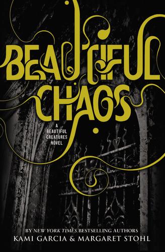 Kami Garcia, Margaret Stohl: Beautiful Chaos (Beautiful Creatures Series, Book 3) (2011, Hachette)